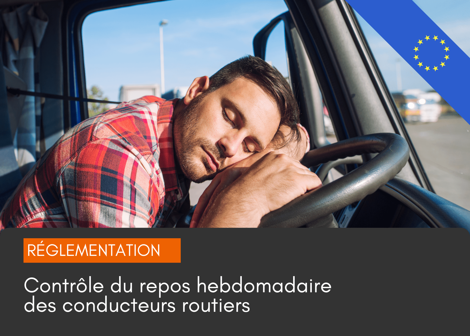 Réglementation : contrôle du repos hebdomadaire des conducteurs routiers