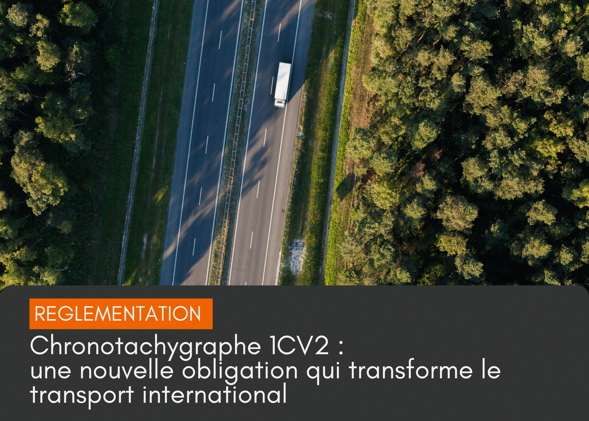 Chronotachygraphe 1CV2 : une nouvelle obligation qui transforme le transport international