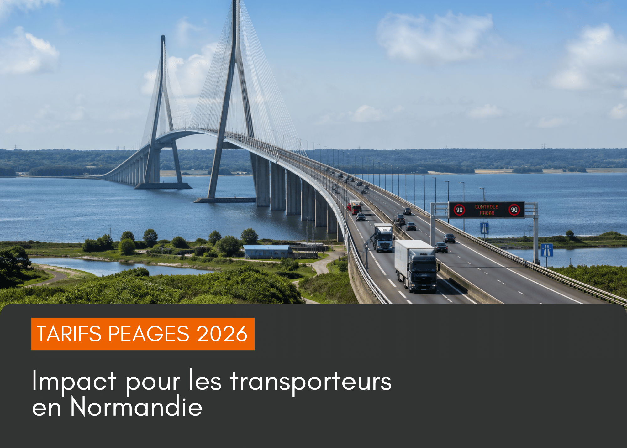 Péages 2026 : ce que les transporteurs doivent anticiper sur les ponts de Normandie et Tancarville