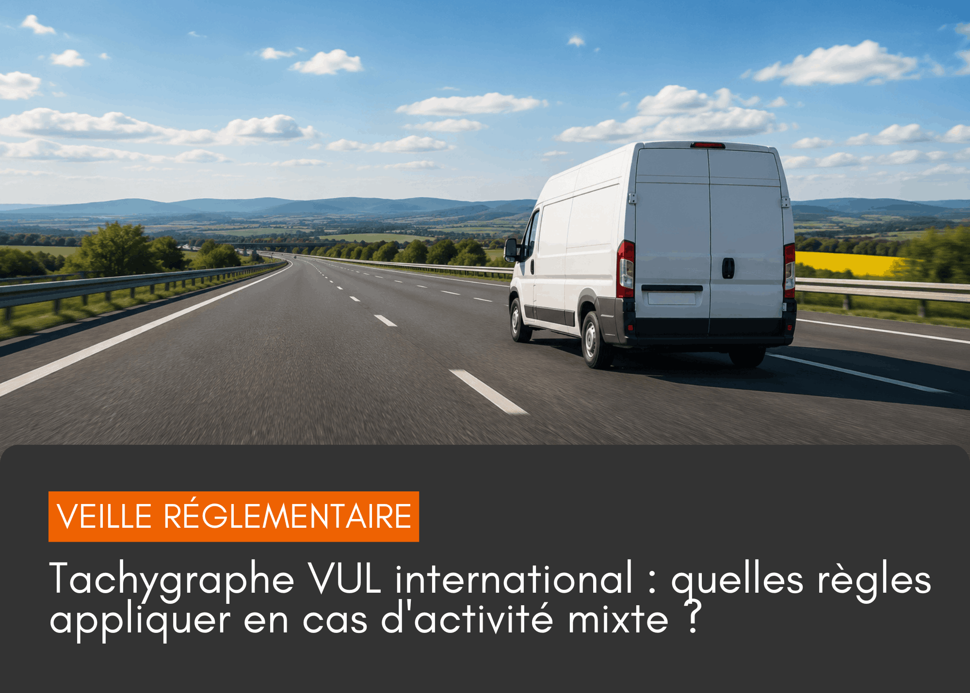 Tachygraphe VUL international : quelles règles appliquer en cas d'activité mixte ?